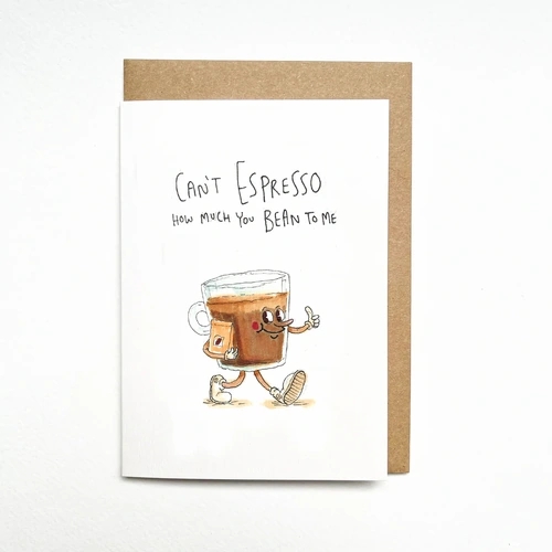 Well Drawn Card - Can't Espresso How Much You Bean To Me